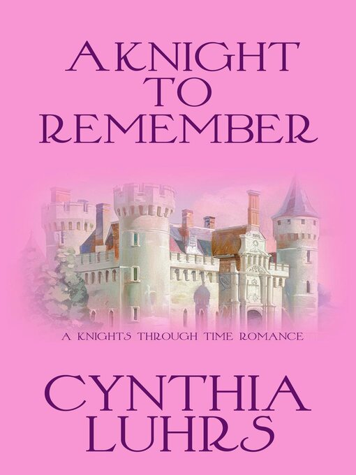 Title details for A Knight to Remember by Cynthia Luhrs - Available